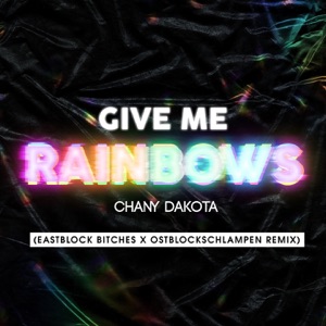 Give Me Rainbows (feat. Eastblock Bitches & Ostblockschlampen) [Eastblock Bitches X Ostblockschlampen Remix]
