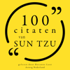 100 citaten van Sun Tzu: Collectie 100 Citaten van - Sun Tzu