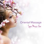 Oriental Massage Spa Music Zen - Natural Relaxing Music & Chillout for Chinese Herbal Medicine, Deep Tissue Massage, Indian Head Massage - Massage Therapy Ensamble