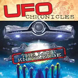 UFO Chronicles: The Lost Knowledge (Original Recording)