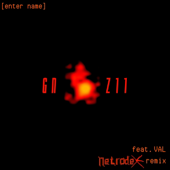 GN-Z11 (feat. VAL) [Netrodex remix] - Enter Name