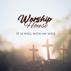 It Is Well With My Soul - Worship House