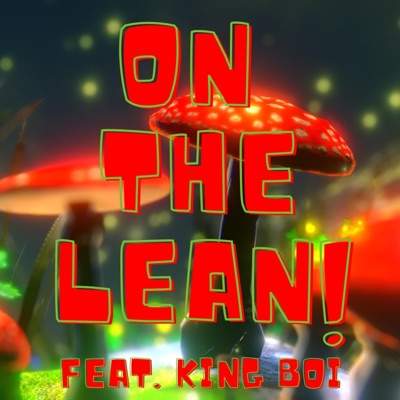 On the Lean! (feat. King Boi) - Single