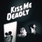 Kiss Me Deadly - Kiss Me Deadlys lyrics
