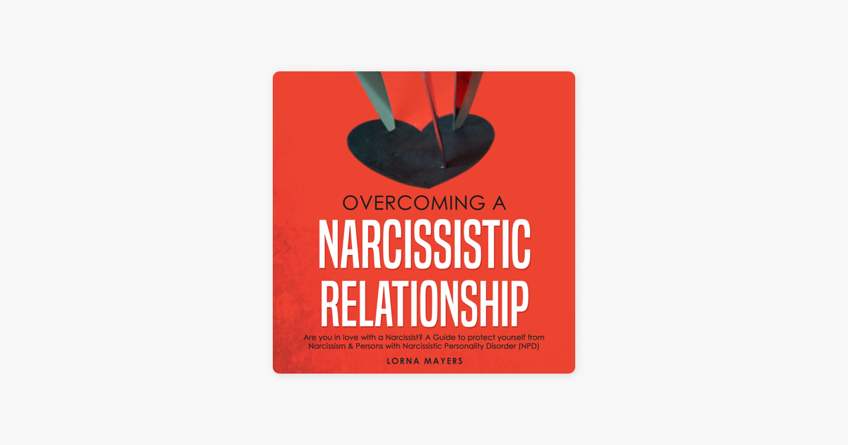 ‎overcoming A Narcissistic Relationship Are You In Love With A Narcissist A Guide To Protect 9763