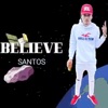 Believe (feat. Santos) - Single