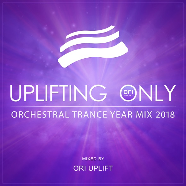 Uplifting Only: Orchestral Trance Year Mix 2018 (Mixed by Ori Uplift) [DJ MIX]