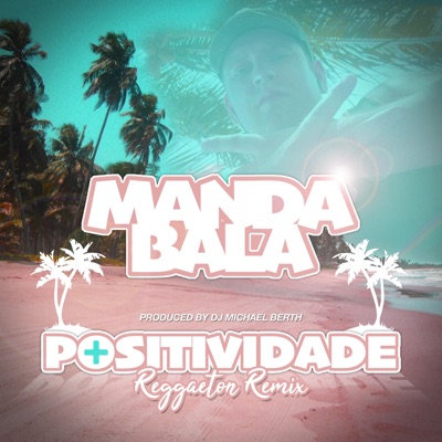 Positividade (feat. Manda Bala) [Reggaeton Remix] - Single