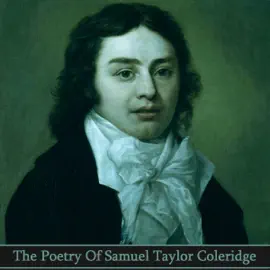 The Poetry of Samuel Taylor Coleridge: Hugely influential co-founder of the Romantic movement in England