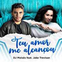 Teu Amor Me Alcançou (feat. Jake Trevisan) - Single - DJ Moisés