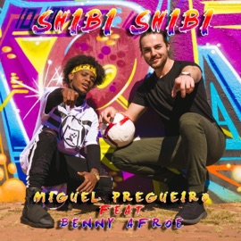Shibi Shibi (feat. Benny Afroe & Maphale Moloi) Miguel Pregueiro