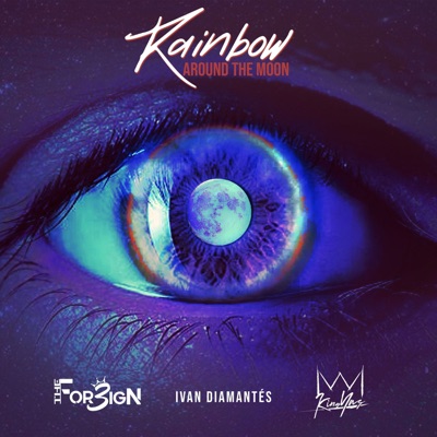 Rainbow Around the Moon (with King Yas) [feat. Ivan Diamantes] - Single