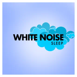 White Noise Sleep by Rain Sounds & White Noise album reviews, ratings, credits