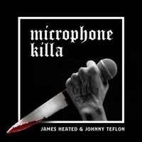 Microphone Killa (feat. Johnny Teflon) - Single - James Heated