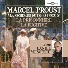 À la recherche du temps perdu (Volume 5) - La prisonnière - La fugitive