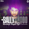 Mundeyo Aagee Oye (feat. Bhupinder Babbal) - Bally Sagoo