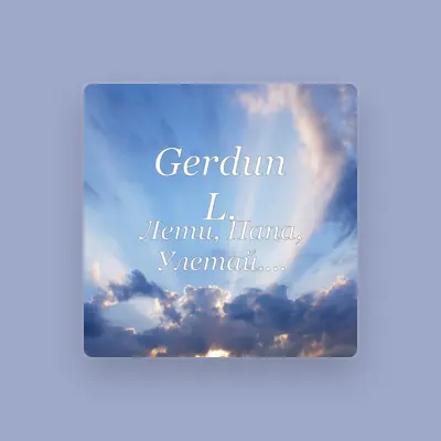 Listen to Gerdun L., watch music videos, read bio, see tour dates & more!
