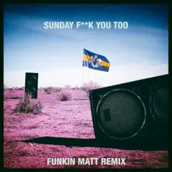 Sunday Fuck You Too (Funkin Matt Remix) [feat. Anthony Mills] - Single - Dada Life