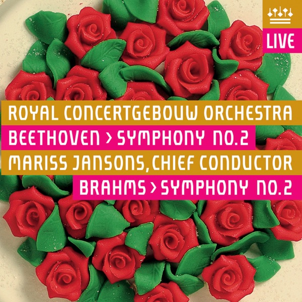 Beethoven: Symphony No. 2 – Brahms: Symphony No. 2 (Live)