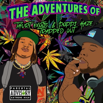 Trapped Out "The Adventures of Thurt Exotic & Poppi Haze" (feat. Young Poppi) - EP