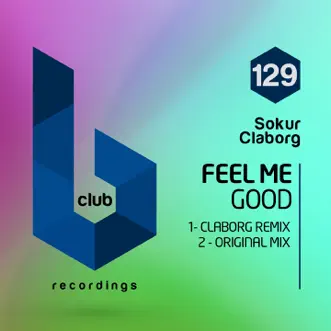 Feel Me Good - Single by Sokur & Claborg album reviews, ratings, credits