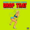 Drop That (feat. Angel Deesky & Indecent the Slapmaster) - Single