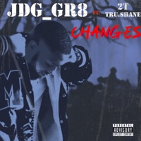 Changes (feat. 2t & Tru.Shane) - Single - Jdg_gr8