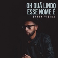 Oh Quão Lindo Esse Nome É - Single - Lanin Vieira