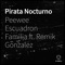Pirata Nocturno (feat. Remik Gonzalez) - Peewee Escuadron Familia lyrics