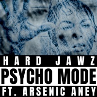 Psycho Mode (feat. Arsenic Aney) - Single - Hard Jawz