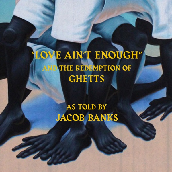 Love Ain't Enough - Single - Jacob Banks & Ghetts