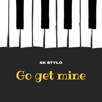 Go Get Mine - Single - SK Stylo