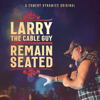 Remain Seated - Larry the Cable Guy