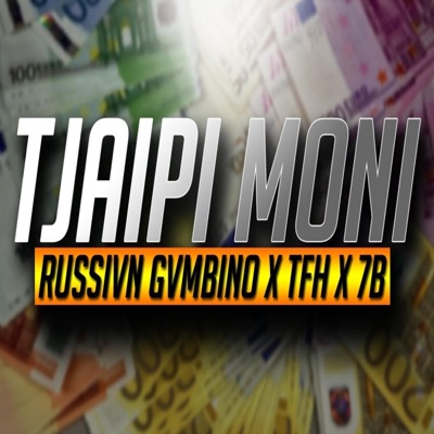 Russivn Gvmbino -Tjaipi Moni (feat. TFH & 7b) - Single