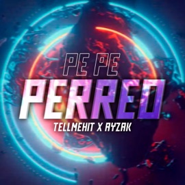 Pe Pe Perreo (feat. Ayzak) Tellmehit