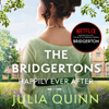 The Bridgertons: Happily Ever After - Julia Quinn