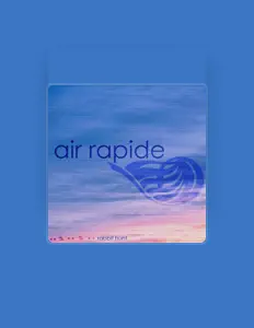 收听 Air Rapide、观看音乐视频、阅读小传、查看巡演日期等 ！