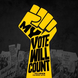 My Vote Will Count (feat. Sevyn Streeter) Yellopain