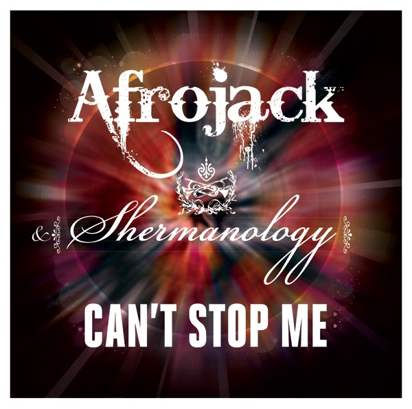 Can't Stop Me - EP - AFROJACK & Shermanology