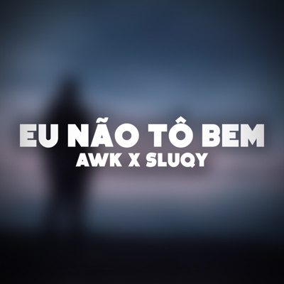 Eu Não Tô Bem (feat. Sluqy) - Single