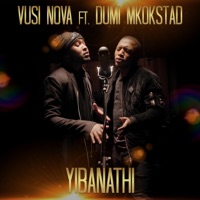 Yibanathi (feat. Dumi Mkokstad) - Single - Vusi Nova