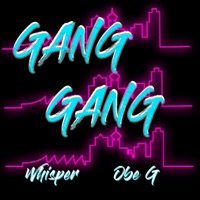 Gang Gang (feat. Obe G) - Single - Whisper K.O.C
