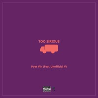 Too Serious (feat. Unofficial V) - Single - Poet Vin