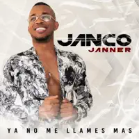 Ya No Me Llames Mas — Janco Janner
