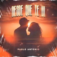 Desde Que Te Ví - Single - Pablo Antonio