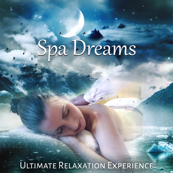 Spa Dreams: Ultimate Relaxation Music Experience and Sea of Tranquility for Aromatherapy and Massage