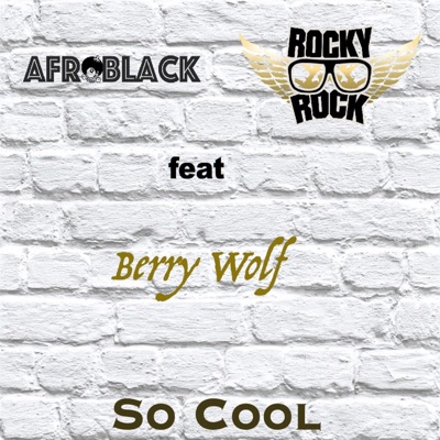 So Cool (feat. Rocky Rock & Berry Wolf) - Single