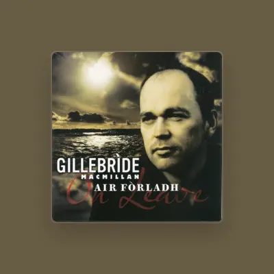Listen to Gillebride MacMillan, watch music videos, read bio, see tour dates & more!