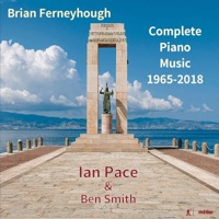 Brian Ferneyhough: Complete Piano Music 1965-2018 - Ian Pace & Ben Smith