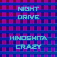 Night Drive - Single - Kinoshita Crazy